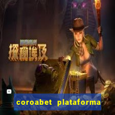 coroabet plataforma de jogos